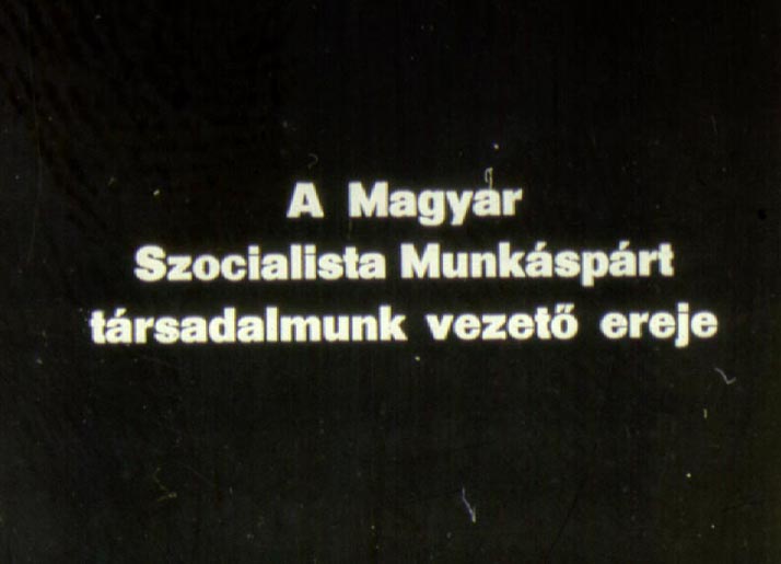 A Magyar Szocialista Munkáspárt társadalmunk vezető ereje 