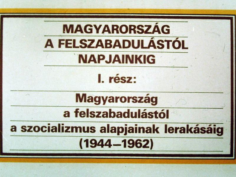 Magyarország a felszabadulástól napjainkig I-II.
