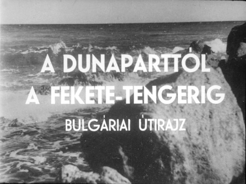 A Dunaparttól a Fekete-tengerig : Bulgáriai utirajz