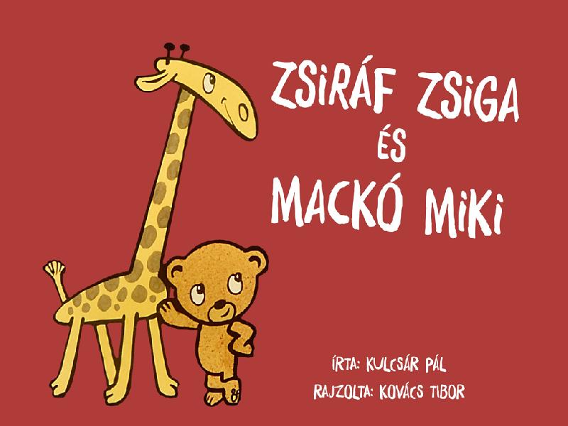 Zsiráf Zsiga és Mackó Miki